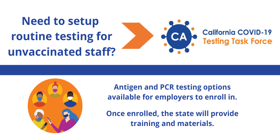 Need to test unvaccinated staff? Visit CA Testing Task Force