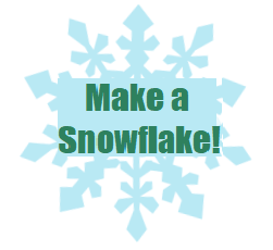 MAKE A SNOWFLAKE!