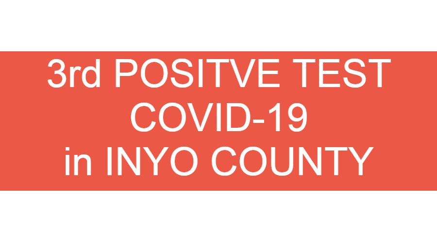 3rd Positive COVID-19 Test in Inyo County