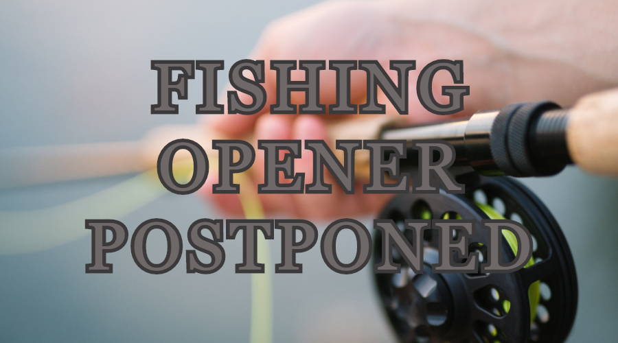 Fishing Season Postponed