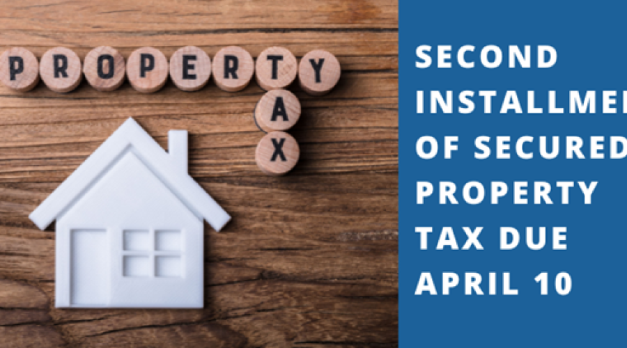 2nd Installments of 2025-26 Secured Annual Property Tax are Due by April 10, 2026