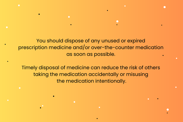 Safe disposal of medication saves lives.